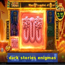 dark stories enigmas